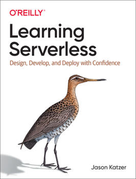 Paperback Learning Serverless: Design, Develop, and Deploy with Confidence Book