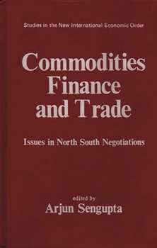 Hardcover Commodities, Finance and Trade: Issues in the North-South Negotiations Book