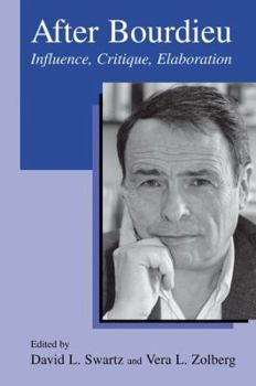 Hardcover After Bourdieu: Influence, Critique, Elaboration Book