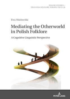 Hardcover Mediating the Otherworld in Polish Folklore: A Cognitive Linguistic Perspective Book