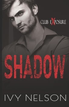 Shadow: A Dark Romantic Suspense - Book #4 of the Club Exposure