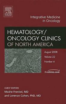 Hardcover Integrative Medicine in Oncology, an Issue of Hematology/Oncology Clinics: Volume 22-4 Book