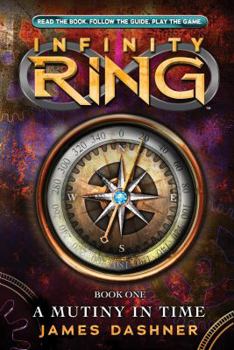 A Mutiny in Time - Book #1 of the Infinity Ring