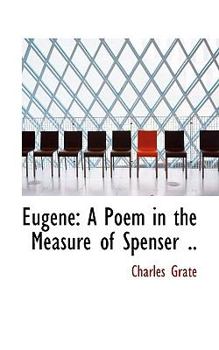 Paperback Eugene: A Poem in the Measure of Spenser .. Book