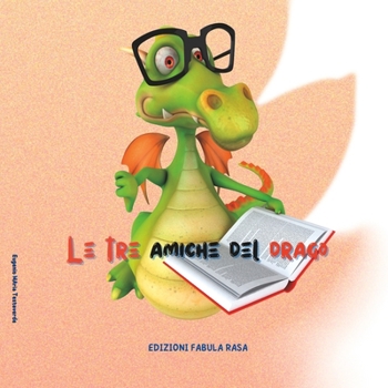 Paperback Le tre amiche del drago: Le fiabe di nonno emtes [Italian] Book