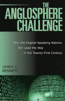 Hardcover The Anglosphere Challenge: Why the English-Speaking Nations Will Lead the Way in the Twenty-First Century Book