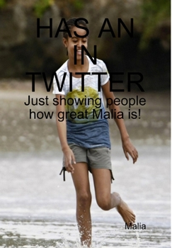 Hardcover Has an in Twitter: Just showing people how great Malia is! Book