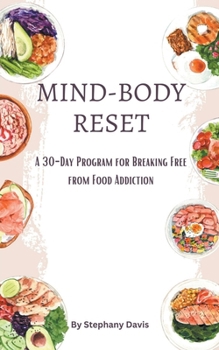 Paperback Mind-Body Reset: A 30-Day Program for Breaking Free from Food Addiction Book