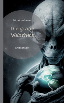 Paperback Die graue Wahrheit: Erstkontakt [German] Book