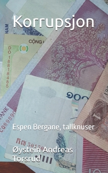 Korrupsjon: Espen Bergane, tallknuser (Svindel med U-hjelp) (Norwegian Edition)