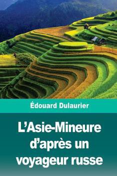 Paperback L'Asie-Mineure d'Après Un Voyageur Russe [French] Book