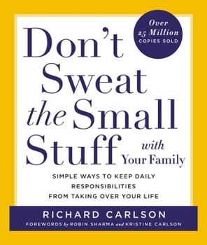 Don't Sweat the Small Stuff with Your Family: Simple Ways to Keep Daily Responsibilities and Household Chaos from Taking Over Your Life - Book  of the Don't Sweat the Small Stuff