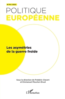 Les asymétries de la guerre froide (Politique Européenne) (French Edition)