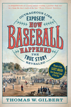 Paperback How Baseball Happened: Outrageous Lies Exposed! the True Story Revealed Book