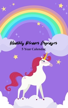 Monthly Planner Organizer 5 Year Calendar: Five Year Monthly Pocket Planner: Calendar, Daily Schedule Planner, Monthly Planner Organizer. Cute Unicorn Cover Design