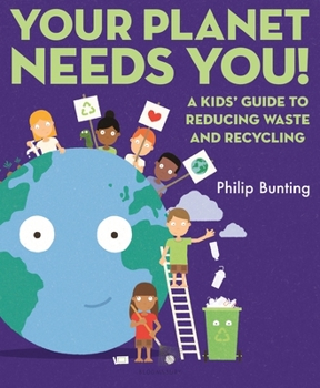 Hardcover Your Planet Needs You: A Kids' Guide to Reducing Waste and Recycling Book