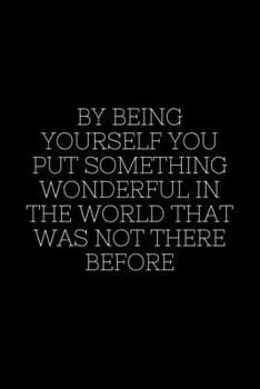 Paperback By being yourself you put something wonderful in the world that was not there before: Blank Lined Peacock Notebook Journal & Planner - Funny Humor Lov Book
