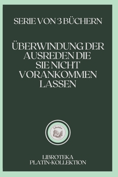 Paperback ?berwindung Der Ausreden Die Sie Nicht Vorankommen Lassen: serie von 3 b?chern [German] Book