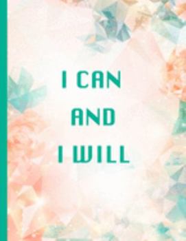 I Can And I Will: Journals to Write In For Women 8.5 x 11 Inspirational Daily Notebook