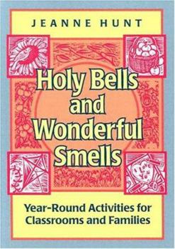Paperback Holy Bells and Wonderful Smells: Year-Round Activities for Classrooms and Families Book