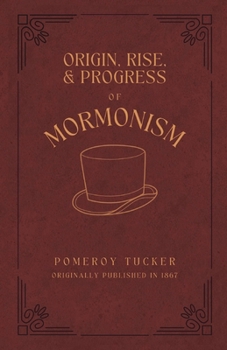 Origin, Rise, and Progress of Mormonism