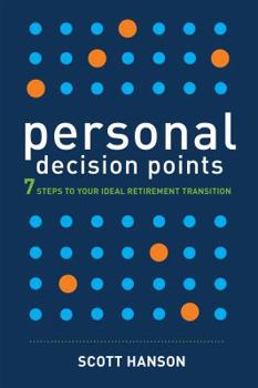 Paperback Personal Decision Points: 7 Steps to Your Ideal Retirement Transition Book