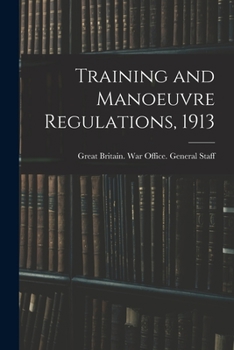 Paperback Training and Manoeuvre Regulations, 1913 Book