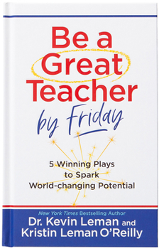 Hardcover Be a Great Teacher by Friday: 5 Winning Plays to Spark World-Changing Potential Book