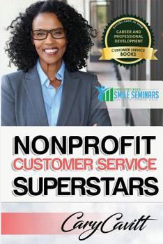 Paperback Nonprofit Customer Service Superstars: Six attitudes that bring out our best Book