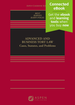 Hardcover Advanced and Business Tort Law: Cases, Statutes, and Problems [Connected Ebook] Book