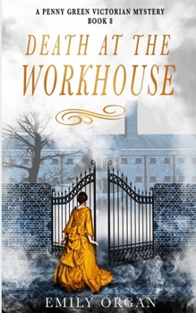 Death at the Workhouse - Book #8 of the Penny Green