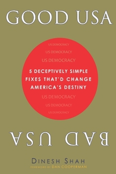 Paperback Good USA Bad USA: 5 Deceptively Simple Fixes That'd Change America's Destiny Book