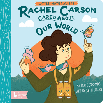 Board book Little Naturalists: Rachel Carson Cared about Our World Book