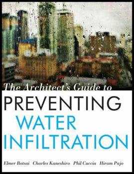 Hardcover The Architect's Guide to Preventing Water Infiltration Book