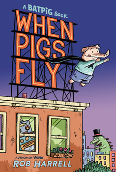 Batpig: This Little Piggy Wears a Cape - Book #1 of the Batpig