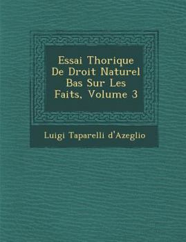 Paperback Essai Th&#65533;orique De Droit Naturel Bas&#65533; Sur Les Faits, Volume 3 [French] Book