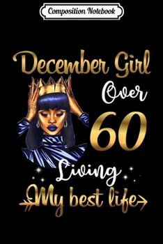 Composition Notebook: December Girl Over 60 Living My Best Life Funny  Journal/Notebook Blank Lined Ruled 6x9 100 Pages