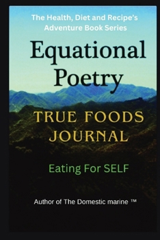 Paperback Equational Poetry True Foods Journal: Eating For Self Book