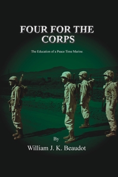 Paperback Four For The Corps: The Education of a Peace Time Marine Book