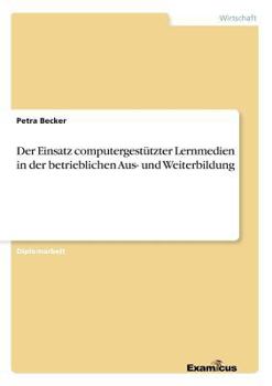 Paperback Der Einsatz computergestützter Lernmedien in der betrieblichen Aus- und Weiterbildung [German] Book