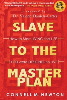 Paperback Slave To The Master Plan: How to START LIVNIG the LIFE you were DESIGNED to LIVE! Book