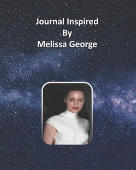 Journal Inspired by Melissa George