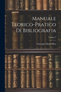 Paperback Manuale Teorico-Pratico Di Bibliografia; Volume 2 [Italian] Book