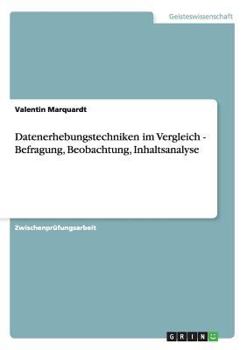 Paperback Datenerhebungstechniken im Vergleich - Befragung, Beobachtung, Inhaltsanalyse [German] Book