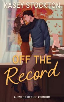 Off the Record: A Sweet Office Romantic Comedy (The Nashville Romantics)