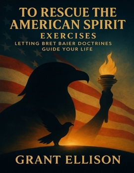 To Rescue the American Spirit Exercises: Letting Bret Baier Doctrines Guide Your Life