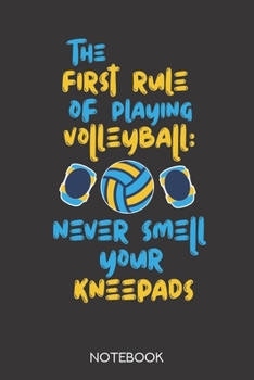 Paperback The first rule of playing volleyball: never smell your kneepads: Notebook with 120 checked pages in 6x9 inch format Book