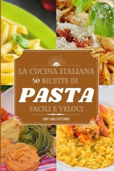 Paperback La cucina italiana: ricette di pasta e riso semplici e veloci [Italian] Book