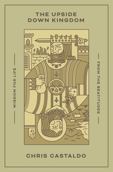 Paperback The Upside Down Kingdom: Wisdom for Life from the Beatitudes Book