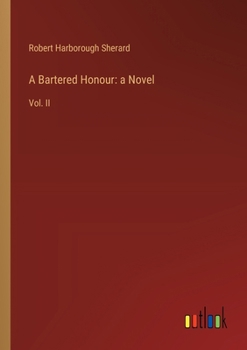 Paperback A Bartered Honour: a Novel: Vol. II Book